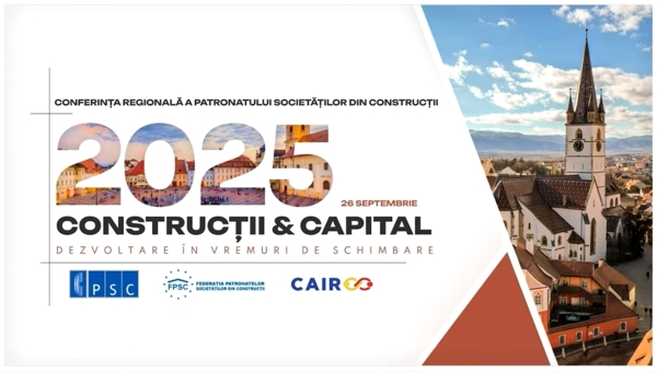 „Construcții & Capital – Conferința care conturează viitorul sectorului” – Sibiu, 26 septembrie 2025